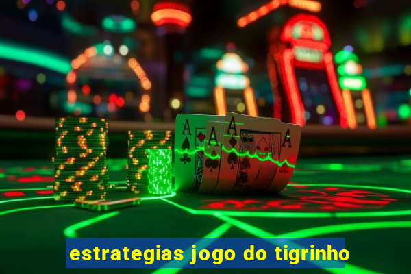 estrategias jogo do tigrinho